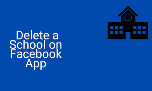 How to Delete a School on Facebook App